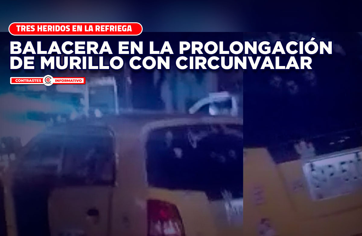 balacera prolongacion murillo